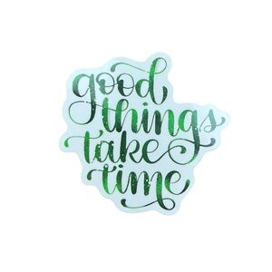 Green Inspirational Good Things Take Time Glossy Sticker